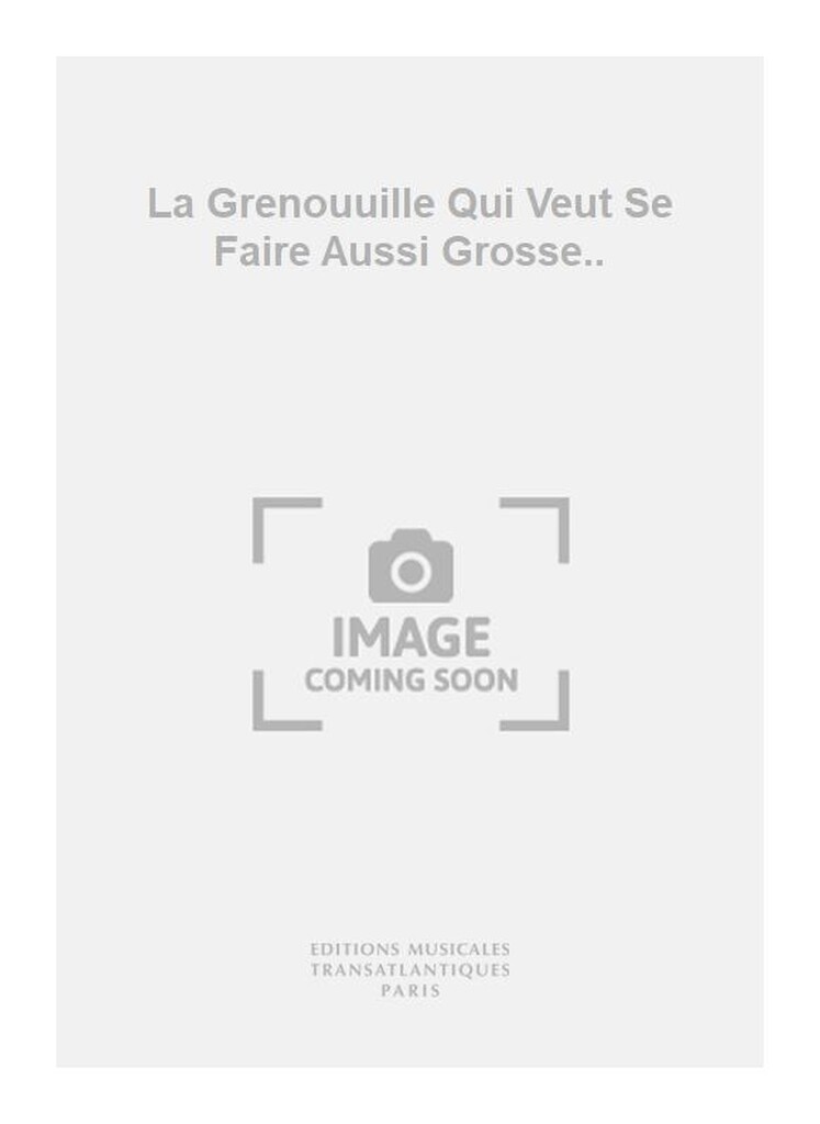 La Grenouuille Qui Veut Se Faire Aussi Grosse..